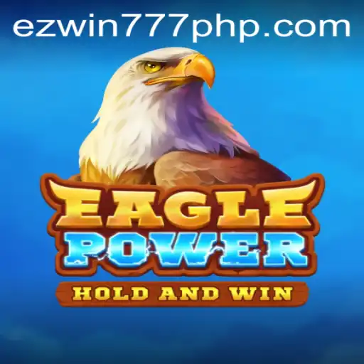 Exploring the Dynamic World of EaglePower: The Latest Sensation with EZWIN777